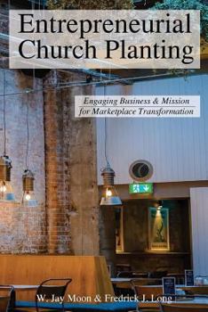 Paperback Entrepreneurial Church Planting: Engaging Business and Mission for Marketplace Transformation Book