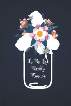 To Do List Weekly Planner: Daily Planner Personal And Business Activities, To Do List, Week Day Organizer And Appointment Book Scheduler, Priority Journal ( 6" X 9" )