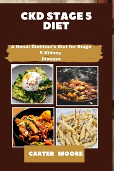 Paperback Ckd stage 5 diet: A Renal Dietitian's Diet for Stage 5 Kidney Disease [Large Print] Book