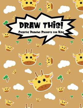 Paperback Draw This!: 100 Drawing Prompts for Kids - Cute Giraffe - Version 1 Book