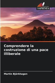 Paperback Comprendere la costruzione di una pace illiberale [Italian] Book