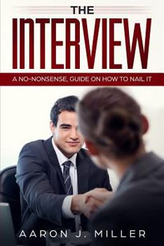 Paperback The Interview: A No-nonsense, Guide on How to Nail It Book