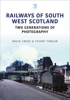 Paperback Railways of South West Scotland: Two Generations of Photography Book