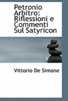 Paperback Petronio Arbitro: Riflessioni E Commenti Sul Satyricon Book