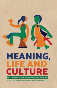 Paperback Meaning, Life and Culture: In conversation with Anna Wierzbicka Book