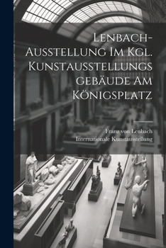 Lenbach-ausstellung im Kgl. kunstausstellungsgebäude am Königsplatz