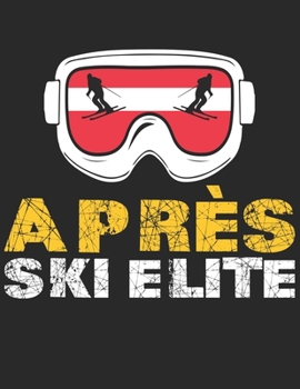 Ski und Snowboard Reisetagebuch: Notizbuch für alle Wintersportler ? Mit über 100 vorgefertigten Seiten genug Platz für alle Winterurlaube  ? Notiere ... ? Motiv: Apres ski elite 15 (German Edition)