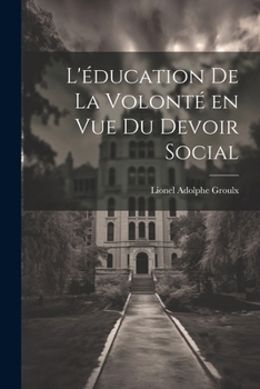 Paperback L'éducation de la volonté en vue du devoir social [French] Book