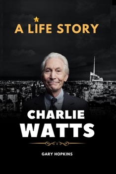 Paperback Charlie Watts Bio: A Life Story Book