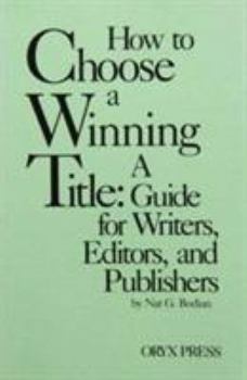 Paperback How to Choose a Winning Title: A Guide for Writers, Editors, and Publishers Book