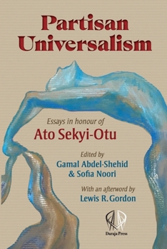 Paperback Partisan Universalism: Essays in Honour of Ato Sekyi-Otu Book