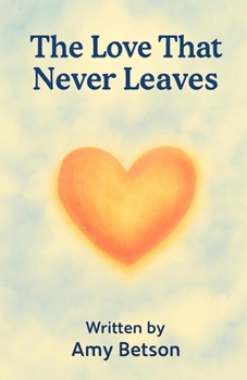 Paperback The Love That Never Leaves: Understanding Miscarriage for Little Hearts Book