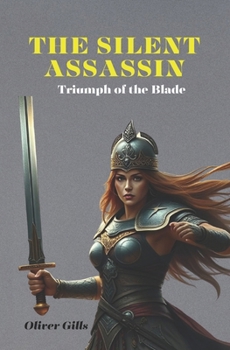 Paperback The Silent Assassin: Triumph of the Blade Book