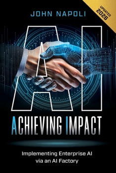 Paperback AI: Achieving Impact: Implementing Enterprise AI Via an AI Factory Book