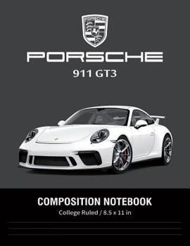 Paperback Porsche 911 GT3 Composition Notebook College Ruled / 8.5 x 11 in: Supercars Notebook, Lined Composition Book, Diary, Journal Notebook Book