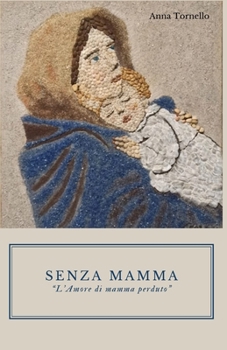 Senza mamma: L' Amore di mamma perduto (Italian Edition)