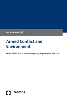 Paperback Armed Conflict and Environment: From World War II to Contemporary Asymmetric Warfare Book