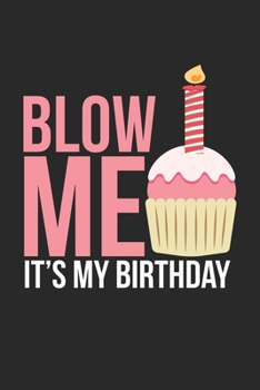 Blow Me It's my Birthday: Kuchen Wunsch Überraschung Feier Party Party  Notizbuch liniert 120 Seiten für Notizen Zeichnungen Formeln Organizer Tagebuch