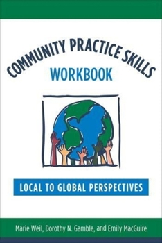 Paperback Community Practice Skills Workbook: Local to Global Perspectives Book