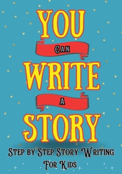 Paperback You Can Write A Story: Writing Activity Book Writing Workbook Book