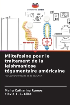 Miltefosine pour le traitement de la leishmaniose tégumentaire américaine (French Edition)