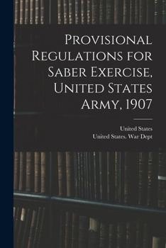 Paperback Provisional Regulations for Saber Exercise, United States Army, 1907 Book