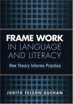 Frame Work in Language and Literacy: How Theory Informs Practice (Challenges in Language and Literacy) - Book  of the Challenges in Language and Literacy