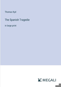 Paperback The Spanish Tragedie: in large print Book