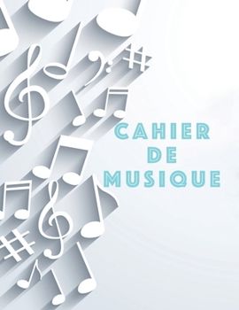 Cahier De Musique: Musiciens Composition Livre Instrument Manuscrit Personnel Papier Piano Guitare Standard 13 portées Grand Carnet / Journal Cadeau ... souple, Finition mate. (French Edition)