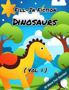 Paperback Fill-In Fiction: Dinosaurs Edition: (Volume 1) Book