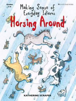 Paperback Horsing Around: Making Sense of Everyday Idioms Book