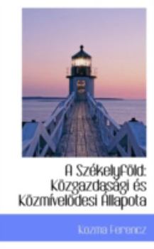 Paperback A Szekelyfold: Kozgazdasagi Es Kozmivelodesi Allapota Book