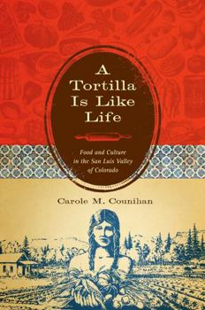 Hardcover A Tortilla Is Like Life: Food and Culture in the San Luis Valley of Colorado Book