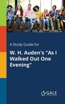 Paperback A Study Guide for W. H. Auden's "As I Walked Out One Evening" Book