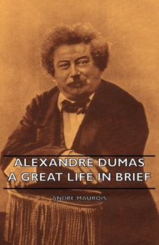 Hardcover Alexandre Dumas - A Great Life in Brief Book