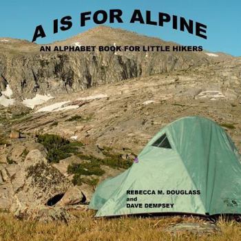 Paperback A Is For Alpine: An Alphabet Book for Little Hikers Book