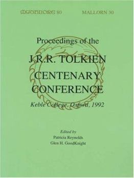 Proceedings of the J.R.R.Tolkien Centenary Conference, 1992: Held at Keble College, Oxford, England, 17th - 24th August 1992 to Celebrate the Centenary ... (Mythcon XXIII) and Oxonmoot 1992 (Mythlore)