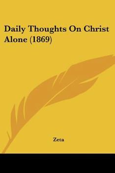 Paperback Daily Thoughts On Christ Alone (1869) Book
