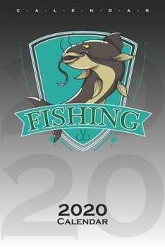 Catfish Fishing Calendar 2020: Annual Calendar for Anglers, fishermen and friends of fishing