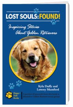 Paperback Lost Souls: FOUND! Inspiring Stories About Golden Retrievers Book