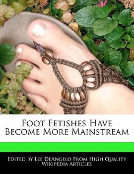 Paperback Foot Fetishes Have Become More Mainstream Book