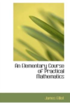 Paperback An Elementary Course of Practical Mathematics Book