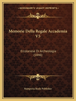 Paperback Memorie Della Regale Accademia V5: Ercolanese Di Archeologia (1846) [Italian] Book