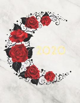 Paperback 2020: Moon Of Red Roses Planner 2020 Weekly and Monthly Planner Large 8.5 x 11 Weekly Agenda January 2020 To December 2020 C Book