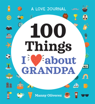 Hardcover A Love Journal: 100 Things I Love about Grandpa Book