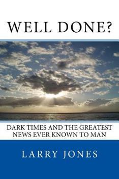 Paperback Well Done?: Dark Times and the Greatest News Ever Known to Man Book