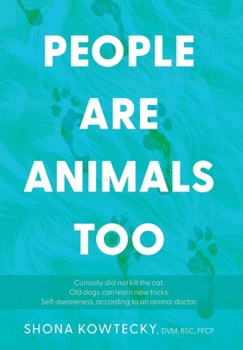 Hardcover People Are Animals Too: Self-awareness, according to an animal doctor Book