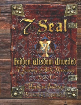 Paperback 7th Seal Hidden Wisdom Unveiled Volume 1 (Updated & Re-edited): A Reflection of Self-Discovery Book