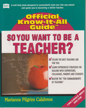 Paperback So You Want to Be a Teacher: A Guide to Becoming a Stellar Teacher Book