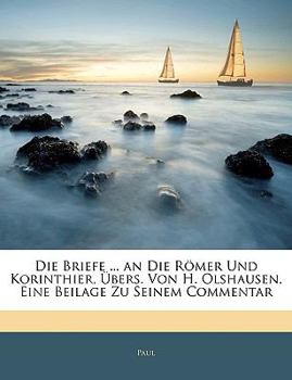 Paperback Die Briefe Pauli an Die Römer Und Korinthier Übersetzt Von H. Olshausen [German] Book
